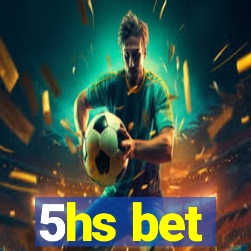 5hs bet