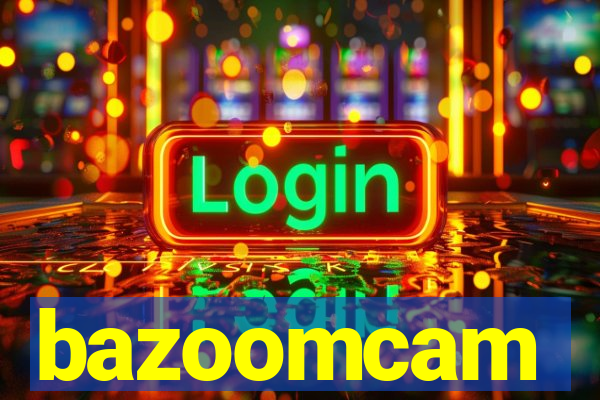 bazoomcam