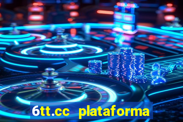 6tt.cc plataforma de jogos