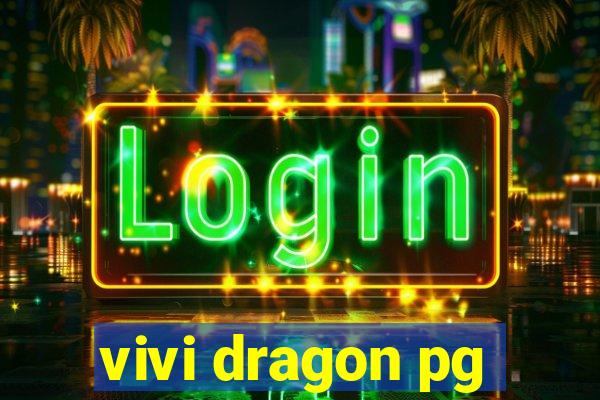 vivi dragon pg