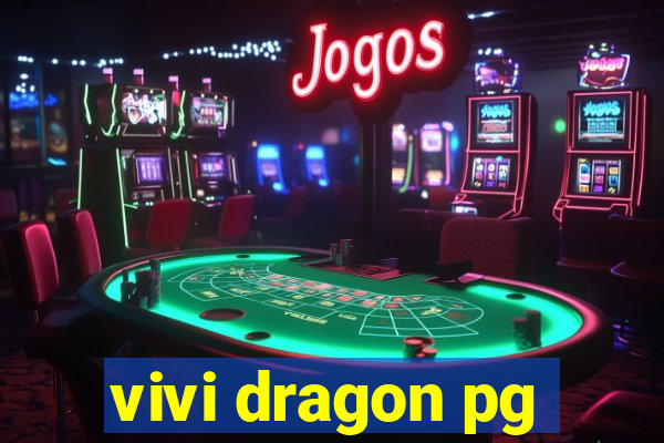 vivi dragon pg