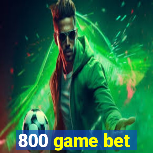 800 game bet