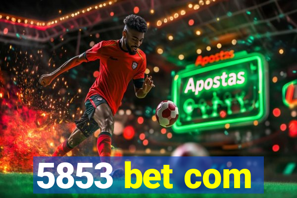 5853 bet com