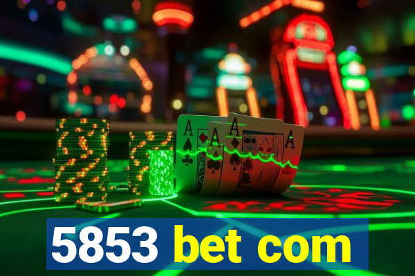 5853 bet com