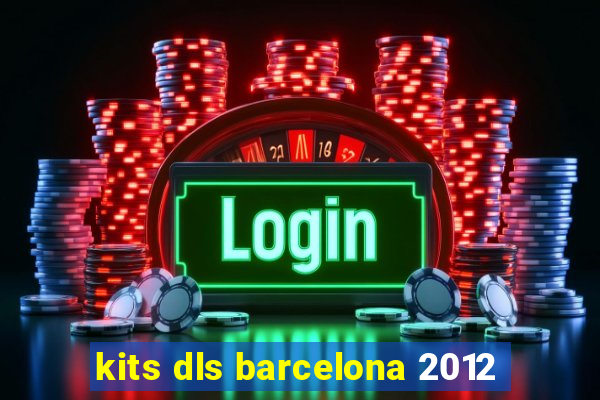 kits dls barcelona 2012