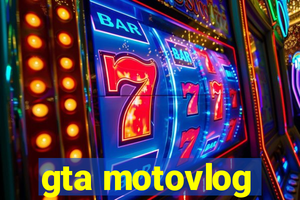gta motovlog