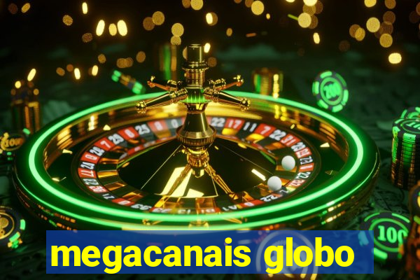 megacanais globo