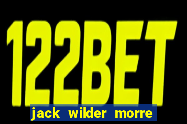 jack wilder morre em truque de mestre