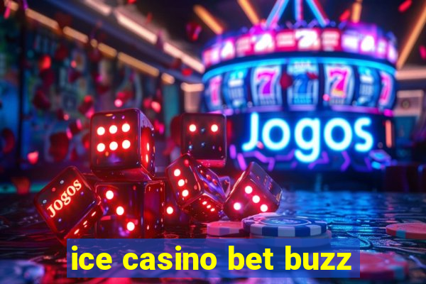 ice casino bet buzz
