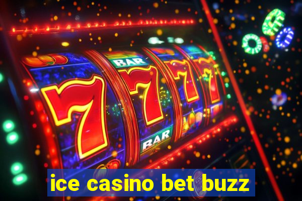 ice casino bet buzz