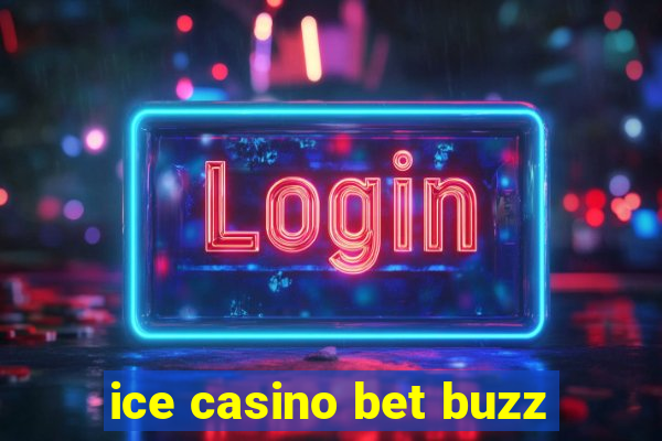 ice casino bet buzz
