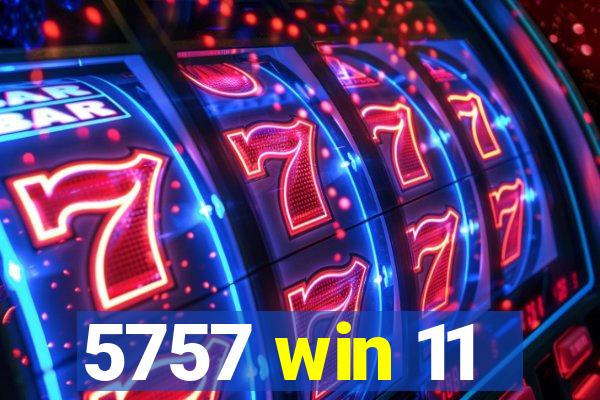 5757 win 11