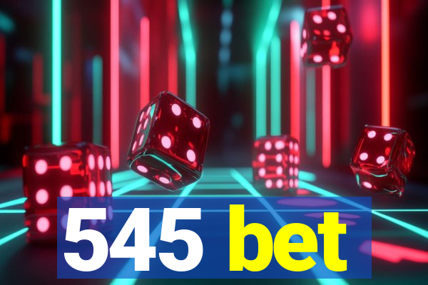 545 bet