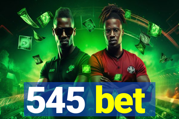 545 bet
