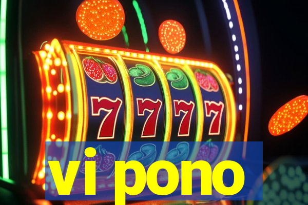 vi pono