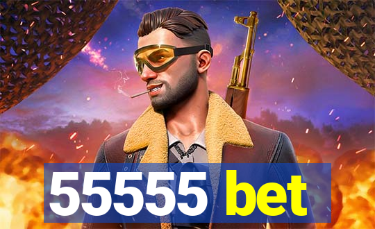 55555 bet