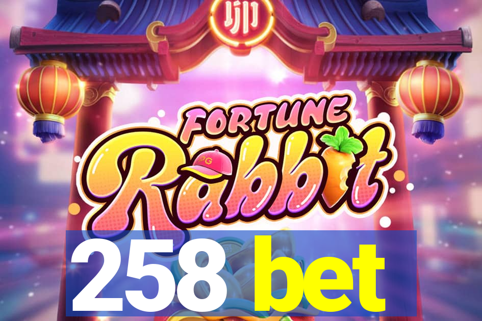 258 bet