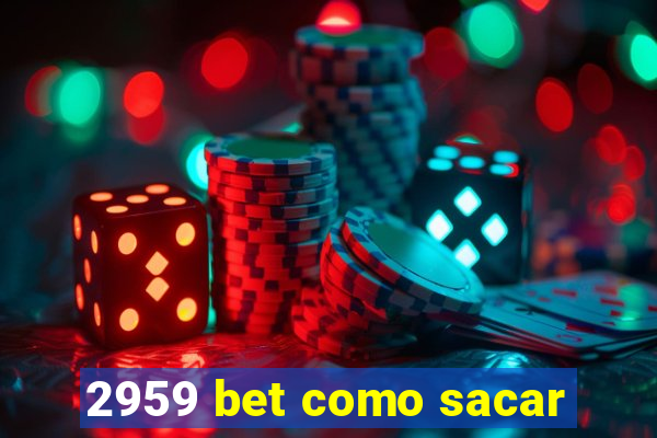 2959 bet como sacar