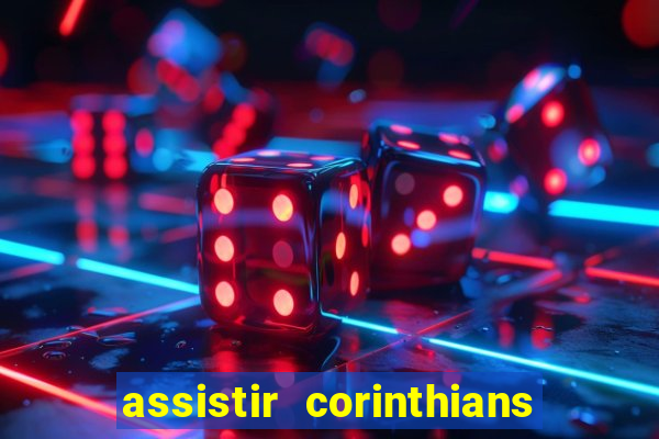 assistir corinthians multi canais