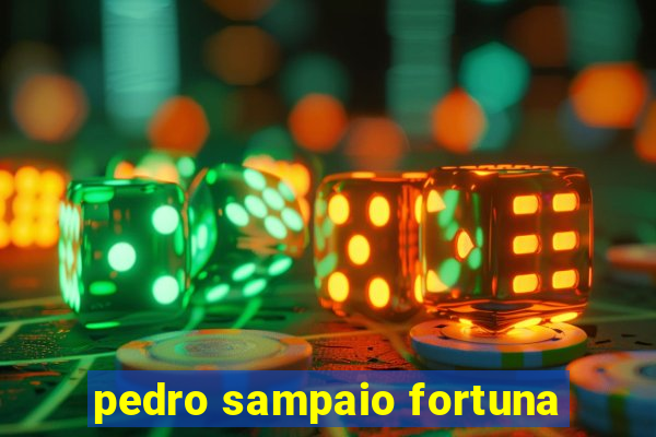 pedro sampaio fortuna