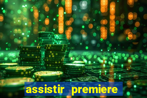 assistir premiere ao vivo gratis