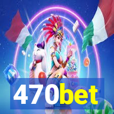 470bet