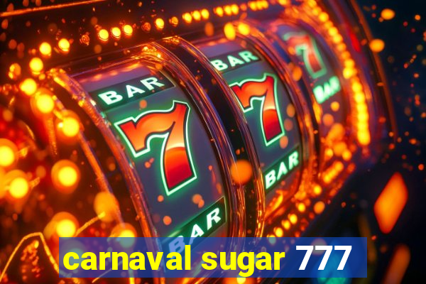 carnaval sugar 777