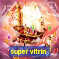 super vitrin