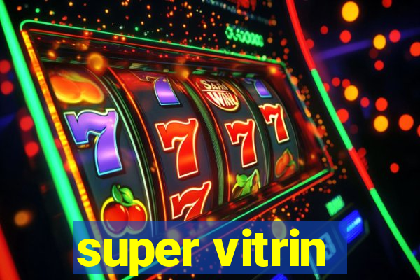 super vitrin