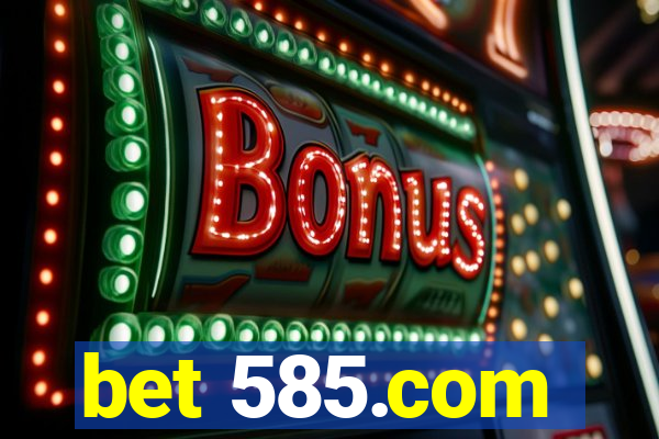 bet 585.com
