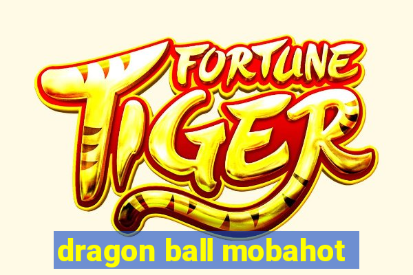 dragon ball mobahot