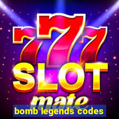 bomb legends codes
