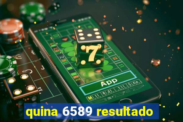 quina 6589 resultado