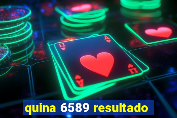 quina 6589 resultado