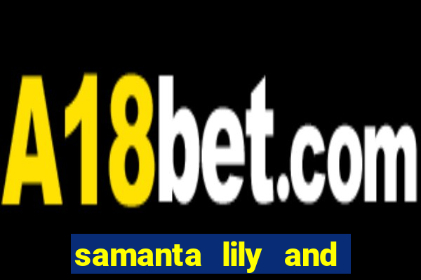 samanta lily and demmy blaze