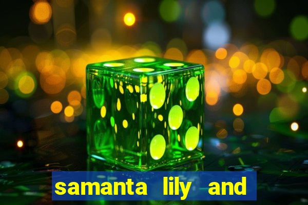 samanta lily and demmy blaze
