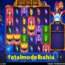 fatalmodelbahia