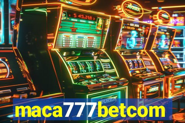 maca777betcom