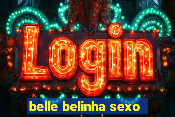 belle belinha sexo