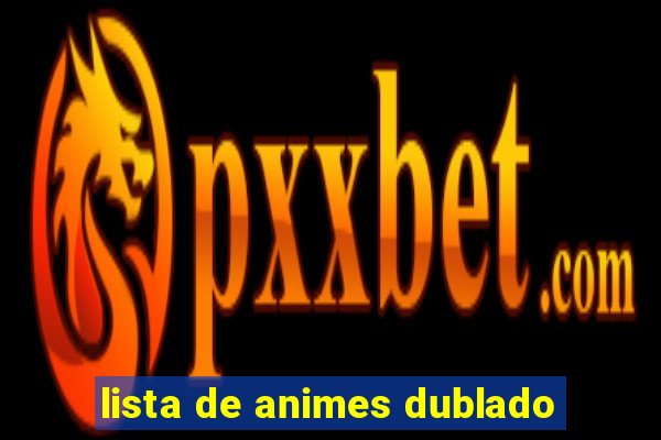 lista de animes dublado