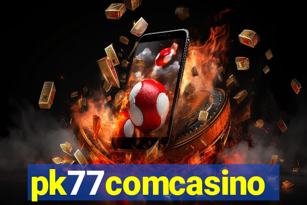 pk77comcasino