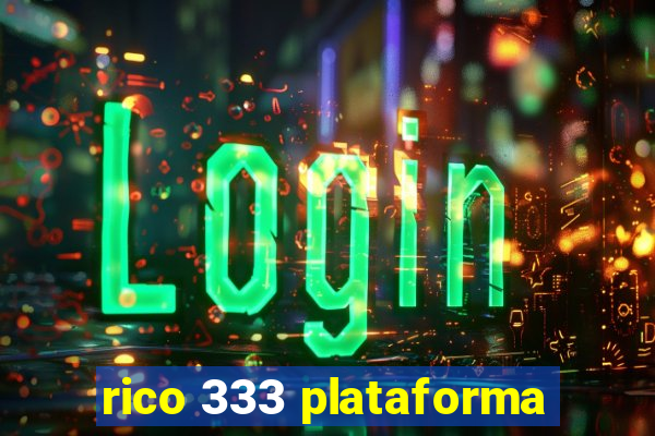 rico 333 plataforma