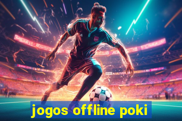 jogos offline poki