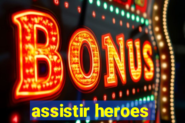 assistir heroes