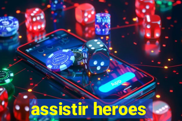 assistir heroes