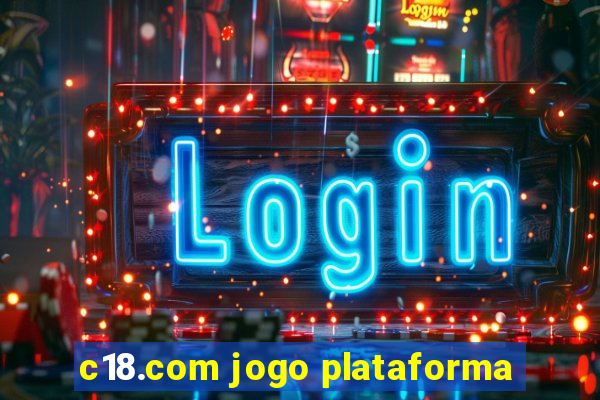 c18.com jogo plataforma