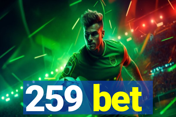 259 bet