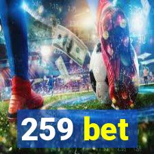 259 bet