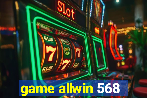 game allwin 568