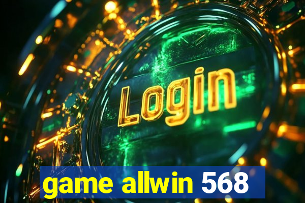 game allwin 568